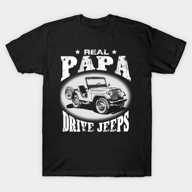 Real Dads drive jeeps father's day jeep men jeep papa jeeps lover jeep offroad jeep T-Shirt by Carmenshutter